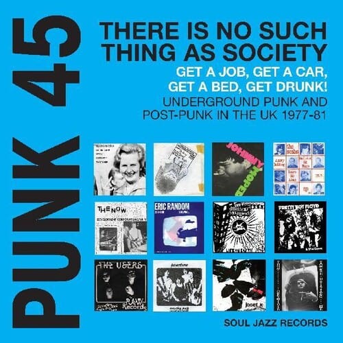 Soul Jazz Records Presents - PUNK 45: There Is No Such Thing As Society Get A Job, Get A Car, Get Drunk! Underground Punk And Post-Punk in the UK 1977-81 (Colored Vinyl, Blue, Gatefold LP Jacket, Digital Download Card)