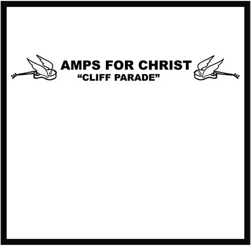 Amps for Christ - Cliff Parade / The Crossroads of Agony