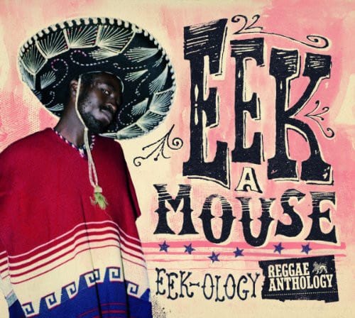 Eek-a-Mouse - Eek-ology (Reggae Anthology)