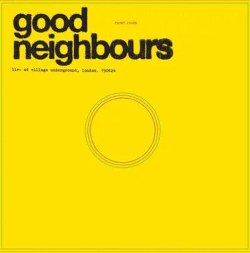 Good Neighbours - GOOD NEIGHBOURS Live At Village Underground (RSD Exclusive)