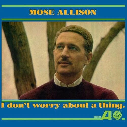 Allison, Mose - I Don't Worry About A Thing