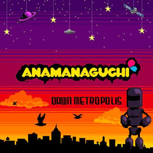Anamanaguchi - Dawn Metropolis