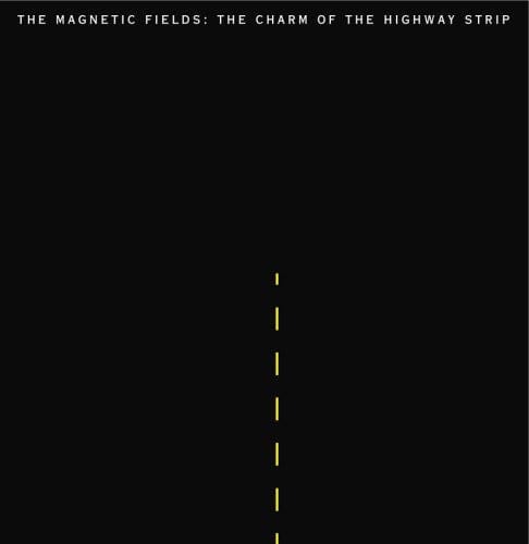 Magnetic Fields - Charm of the Highway Strip - Black Vinyl