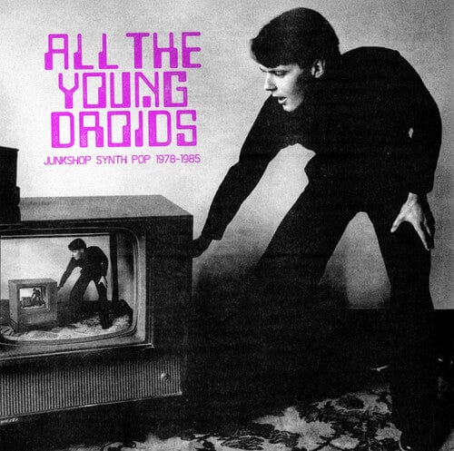 Various Artists - All The Young Droids - Junkshop Synth Pop 1978-1985 (Various Artists) (Booklet)