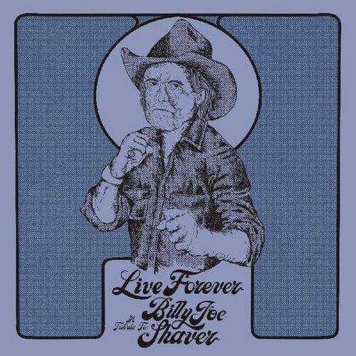 Various Artists - Live Forever, A Tribute To Billy Joe Shaver