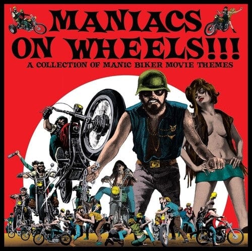 Various Artists - Maniacs On Wheels: A Collection Of Manic Biker Movie Themes