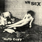 VR SEX - Hard Copy - Black Ice (Colored Vinyl, Clear Vinyl, Black)